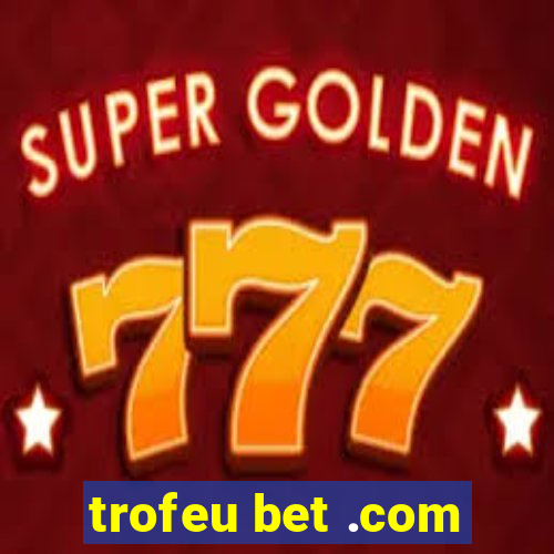 trofeu bet .com